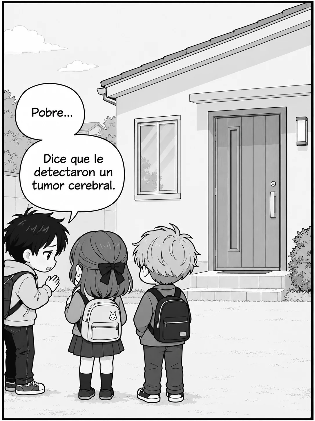 Tres niños miran la casa de un compañero. Uno dice: «Pobre... Dice que le detectaron un tumor cerebral»
